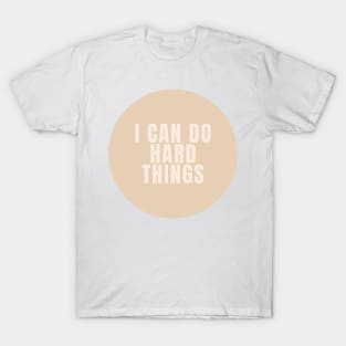 I Can Do Hard Things - Beige Quotes Aesthetic T-Shirt